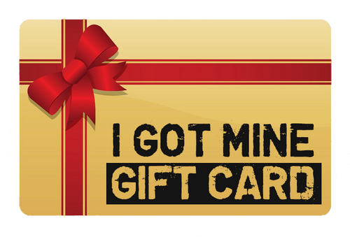 I GOT MINE Gift Card