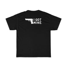 Load image into Gallery viewer, I GOT MINE Handgun Double Sided Tee - Black or Charcoal